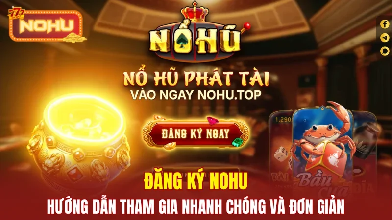 Đăng ký Nohu đơn giản, nhanh gọn, quy trình đơn giản nhất 2026 Đăng ký Nohu đơn giản, nhanh gọn, quy trình đơn giản nhất 2026